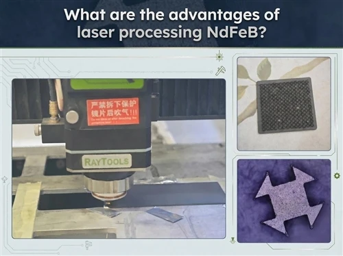 Advantages of Laser Processing for NdFeB