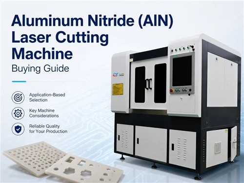 Aluminum Nitride (AlN) Laser Cutting Machine Buying Guide
